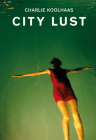 City Lust: London Guangzhou Lagos Dubai Houston By Charlie Koolhaas Cover Image