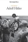 Adolf Hitler By The New York Times Editorial Staff (Editor) Cover Image