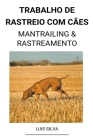 Trabalho de rastreio com cães (Mantrailing & Rastreamento) By Luis Silva Cover Image