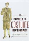 The Complete Costume Dictionary By Elizabeth J. Lewandowski Cover Image