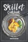 Skillet Cookbook: Delicious Skillet Recipes That Will WOW your Whole Family By Stephanie Sharp Cover Image