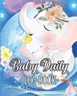 Baby Daily Logbook: Babies and Toddlers Tracker Notebook to Keep Record of Feed, Sleep Times, Health, Supplies Needed. Ideal For New Paren By Mirk Viktoria Cover Image