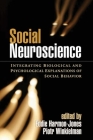 Social Neuroscience: Integrating Biological and Psychological Explanations of Social Behavior Cover Image