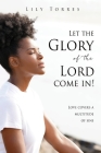 Let the Glory of the Lord come in!: Love covers a multitude of sins By Lily Torres Cover Image