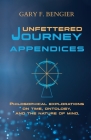 Unfettered Journey Appendices: Philosophical Explorations on Time, Ontology, and the Nature of Mind Cover Image