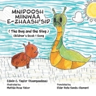 Mnidoosh miinwaa E-zhaash'sid: The Bug and the Slug By Edwin Taylor, Mattéa Tabor (Illustrator) Cover Image