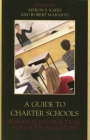 A Guide to Charter Schools: Research and Practical Advice for Educators By Myron S. Kayes (Editor), Robert Maranto (Editor), Kimberly Firetag Agam (Contribution by) Cover Image