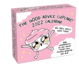 Good Advice Cupcake 2022 Day-to-Day Calendar: Daily compliments so you never forget how f*cking amazing you are! Cover Image