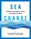 Sea Change: Charting a Sustainable Future for Oceans in Canada (Sustainability and the Environment) Cover Image