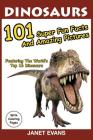 Dinosaurs: 101 Super Fun Facts And Amazing Pictures (Featuring The World's Top 16 Dinosaurs With Coloring Pages) By Janet Evans Cover Image