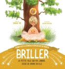 Permettez À L'étincelle D'or Qui Est En Vous De Briller: La petite fille qui n'a jamais cessé de croire en elle By Sarah Vie, Juliana Brykova (Illustrator) Cover Image