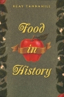 Food in History By Reay Tannahill Cover Image