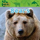 Bears (Amazing Animals) By Catherine Lukas Cover Image
