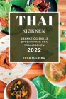 Thai KjØkken 2022: Smakke Og Enkle Oppskrifter Fra Tradisjonen By Tuva Solberg Cover Image