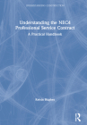 Understanding the Nec4 Professional Service Contract: A Practical Handbook (Understanding Construction) By Kelvin Hughes Cover Image