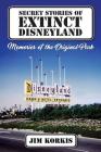 Secret Stories of Extinct Disneyland: Memories of the Original Park Cover Image