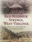 Red Sulphur Springs, West Virginia: A Nineteenth Century Health Spa in the Allegheny Foreland Cover Image