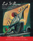 Let It Shine: Stories of Black Women Freedom Fighters By Andrea Davis Pinkney, Stephen Alcorn (Illustrator) Cover Image