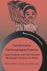 Transformative Translanguaging Espacios: Latinx Students and Their Teachers Rompiendo Fronteras Sin Miedo (Bilingual Education & Bilingualism #133) By Maite T. Sánchez (Editor), Ofelia García (Editor) Cover Image