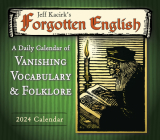 Forgotten English: A Daily Calendar of Vanishing Vocabulary, and Folklore -- By Jeff Kacirk By Jeffrey Kacirk (With) Cover Image