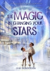 The Magic in Changing Your Stars By Leah Henderson Cover Image