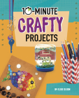 10-Minute Crafty Projects By Lucy Makuc (Illustrator), Elsie Olson Cover Image