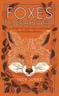 Foxes Unearthed: A Story of Love and Loathing in Modern Britain By Lucy Jones Cover Image