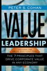 Value Leadership: The 7 Principles That Drive Corporate Value in Any Economy By Peter S. Cohan Cover Image