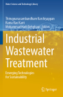Industrial Wastewater Treatment: Emerging Technologies for Sustainability (Water Science and Technology Library #106) By Thirugnanasambandham Karchiyappan (Editor), Rama Rao Karri (Editor), Mohammad Hadi Dehghani (Editor) Cover Image