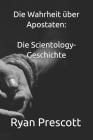 Die Wahrheit über Apostaten: Die Scientology-Geschichte By Ryan Prescott Cover Image