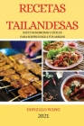 Recetas Tailandesas 2021 (Thai Recipes Spanish Edition): Recetas Sabrosas Y Fáciles Para Sorprender a Tus Amigos Cover Image