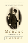 Morgan: American Financier By Jean Strouse Cover Image