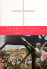 The Crosses of Auschwitz: Nationalism and Religion in Post-Communist Poland By Geneviève Zubrzycki Cover Image