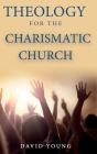 Theology For the Charismatic Church Cover Image