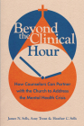 Beyond the Clinical Hour: How Counselors Can Partner with the Church to Address the Mental Health Crisis (Christian Association for Psychological Studies Books) Cover Image