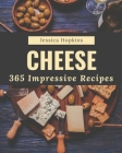 365 Impressive Cheese Recipes: A One-of-a-kind Cheese Cookbook Cover Image
