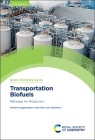 Transportation Biofuels: Pathways for Production By Alwin Hoogendoorn, Han Van Kasteren Cover Image