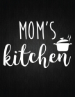 Mom is kitchen: Recipe Notebook to Write In Favorite Recipes - Best Gift for your MOM - Cookbook For Writing Recipes - Recipes and Not By Recipe Journal Cover Image