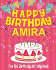 Happy Birthday Amira - The Big Birthday Activity Book: Personalized Children's Activity Book By Birthdaydr Cover Image