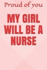 My Girl Will Be a Nurse By Proud Of You Cover Image