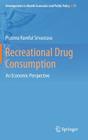 Recreational Drug Consumption: An Economic Perspective (Developments in Health Economics and Public Policy #11) By Pratima Ramful Srivastava Cover Image