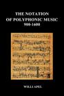 The Notation of Polyphonic Music 900 1600 (Hardback) Cover Image