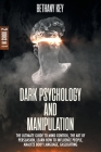 Dark Psychology and Manipulation: 2 Books In 1: The Ultimate Guide to Mind Control, The art of Persuasion, Learn how to Influence People, Analyze Body Cover Image