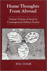 Home Thoughts from Abroad: Distant Visions of Israel in Contemporary Hebrew Fiction By Risa Domb Cover Image