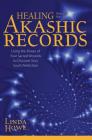 Healing Through the Akashic Records: Using the Power of Your Sacred Wounds to Discover Your Soul's Perfection Cover Image