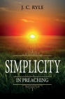 Simplicity in Preaching: Annotated By J. C. Ryle Cover Image