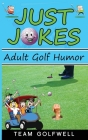 Just Jokes: Adult Golf Jokes By Team Golfwell Cover Image