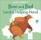 Jonny Lambert's Bear and Bird: Lend a Helping Hand (The Bear and the Bird) By Jonny Lambert Cover Image