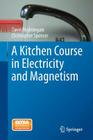 A Kitchen Course in Electricity and Magnetism By David Nightingale, Christopher Spencer Cover Image