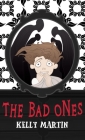 The Bad Ones By Kelly Martin Cover Image